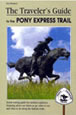 THE TRAVELER'S GUIDE TO THE PONY EXPRESS TRAIL. 